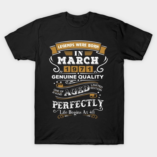 Legends Were Born In March 1971 Shirt 48th Birthday Gift T-Shirt by woodsqhn1